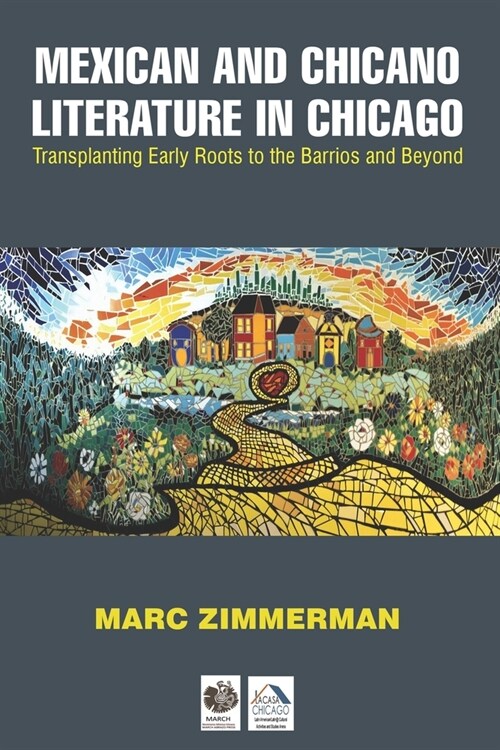 Mexican and Chicano Literature in Chicago: Transplanting Early Roots to the Barrios and Beyond (Paperback)