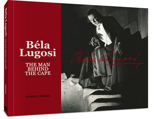 Bela Lugosi: The Man Behind the Cape (Hardcover)