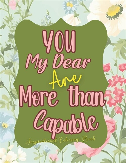 You, My Dear Are More Than Capable: Adult Inspirational Coloring Book (Paperback)
