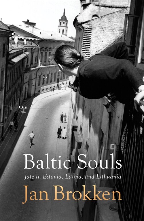 Baltic Souls: Remarkable Life Stories from Estonia, Latvia, and Lithuania (Paperback)