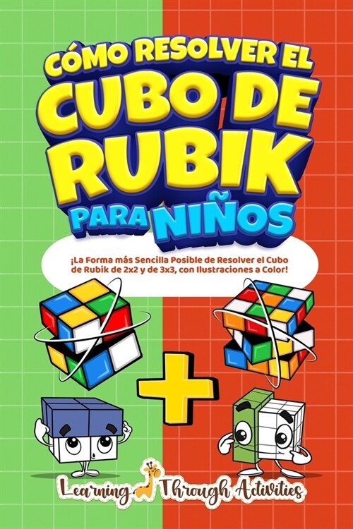 C?o Resolver el Cubo de Rubik para Ni?s: Edici? Especial: 좱a Forma m? Sencilla Posible de Resolver el Cubo de Rubik de 2x2 y de 3x3, con Ilustrac (Paperback)