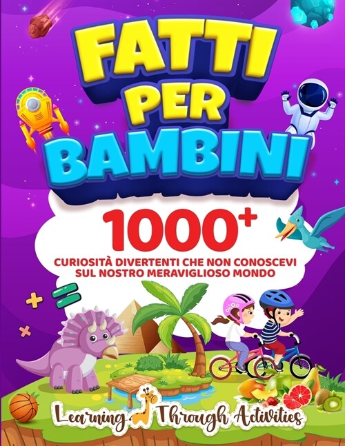 Fatti per Bambini: 1000+ Curiosit?Divertenti Che Non Conoscevi Sul Nostro Meraviglioso Mondo (Paperback)