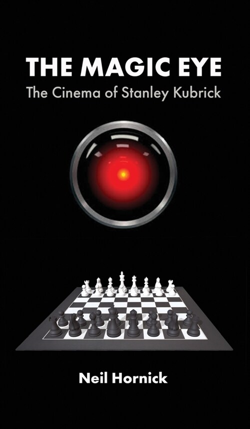 The Magic Eye: The Cinema of Stanley Kubrick (Hardcover)