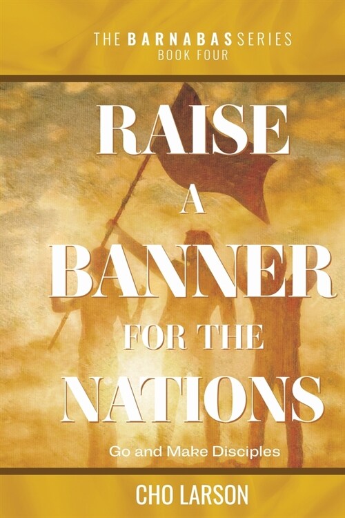 Raise a Banner for the Nations: Go and Make Disciples (Paperback)