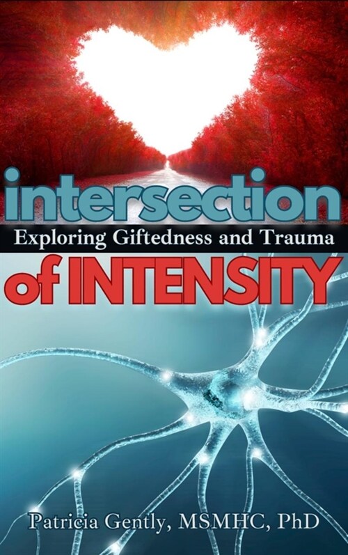 Intersection of Intensity: Exploring Giftedness and Trauma (Paperback)