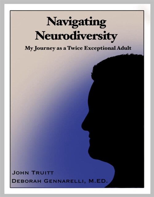 Navigating Neurodiversity: My Journey as a Twice Exceptional Adult (Paperback)