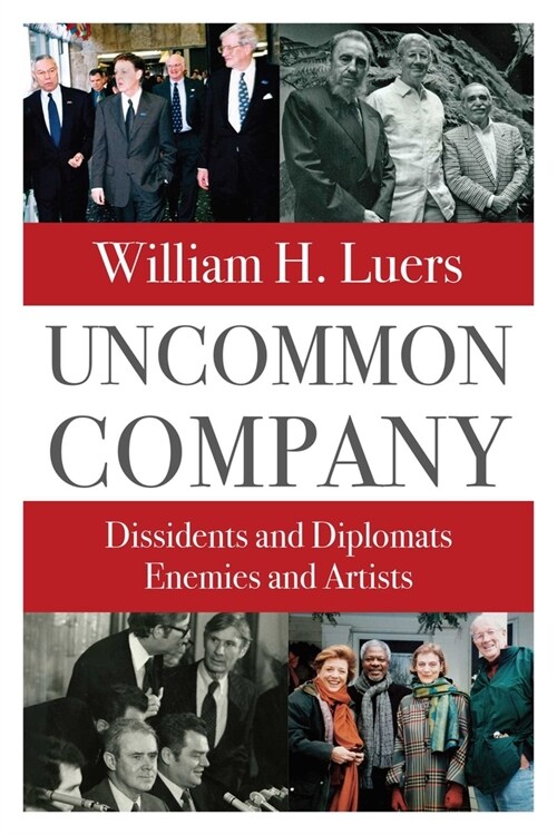 Uncommon Company: Dissidents and Diplomats, Enemies and Artists (Hardcover)