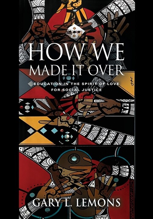 How We Made It Over: Education in the Spirit of Love for Social Justice (Paperback)