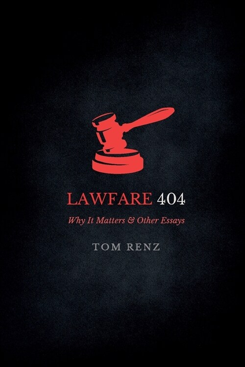 Lawfare: Why It Matters & Other Essays (Paperback)