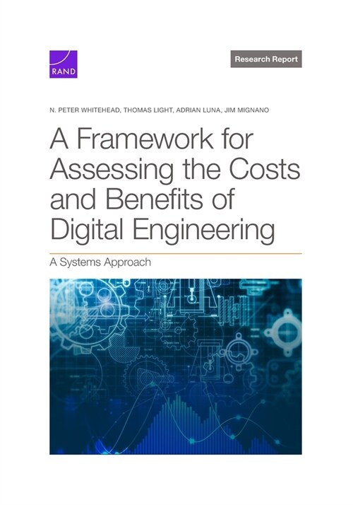 Framework for Assessing the Costs and Benefits of Digital Engineering: A Systems Approach (Paperback)