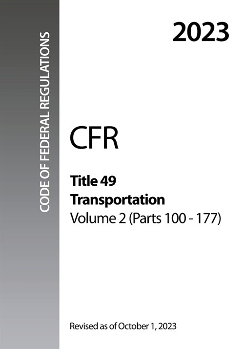 2023 CFR Title 49 Transportation, Volume 2 (Parts 100 - 177) - Code Of Federal Regulations (Paperback)