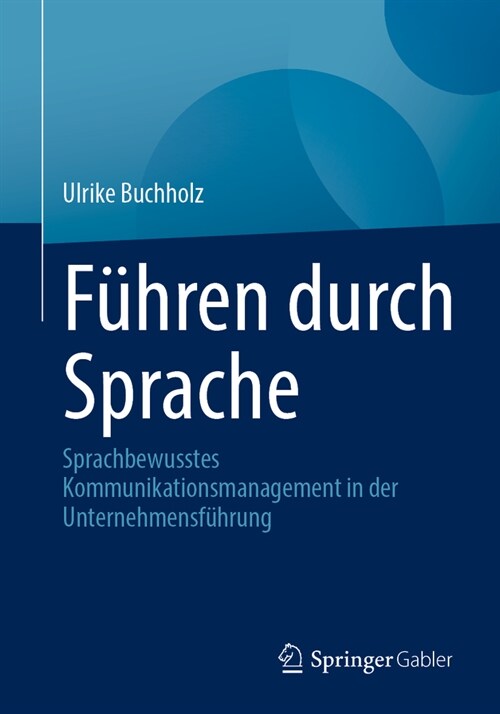 F?ren Durch Sprache: Sprachbewusstes Kommunikationsmanagement in Der Unternehmensf?rung (Paperback, 2024)