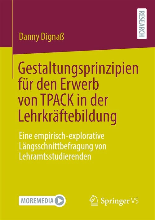 Gestaltungsprinzipien F? Den Erwerb Von Tpack in Der Lehrkr?tebildung: Eine Empirisch-Explorative L?gsschnittbefragung Von Lehramtsstudierenden (Paperback, 2024)