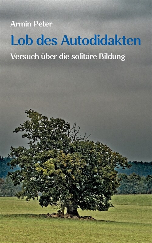 Lob des Autodidakten: Versuch ?er die solit?e Bildung (Paperback)