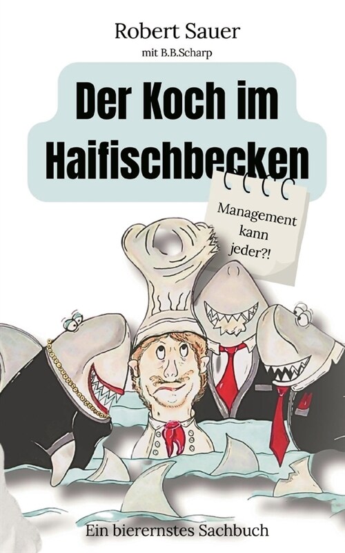 Der Koch im Haifischbecken: Management kann jeder?! (Paperback)