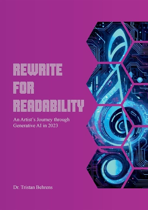 Rewrite for Readability: An Artists Journey through Generative AI in 2023 (Paperback)