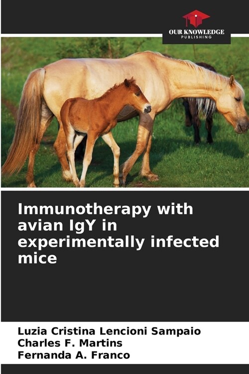 Immunotherapy with avian IgY in experimentally infected mice (Paperback)
