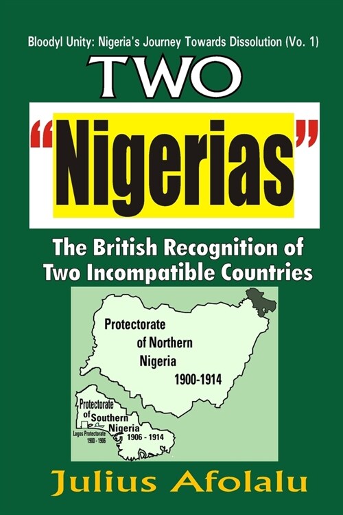 The Two Nigerias: Why Dissolution May be the Final Solution (Paperback)