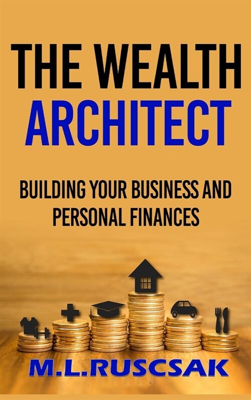 The Wealth Architect: Building Your Business and Personal Finances (Hardcover)