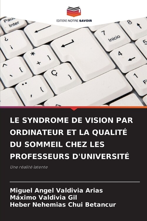 Le Syndrome de Vision Par Ordinateur Et La Qualit?Du Sommeil Chez Les Professeurs dUniversit? (Paperback)