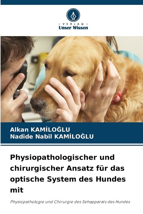 Physiopathologischer und chirurgischer Ansatz f? das optische System des Hundes mit (Paperback)
