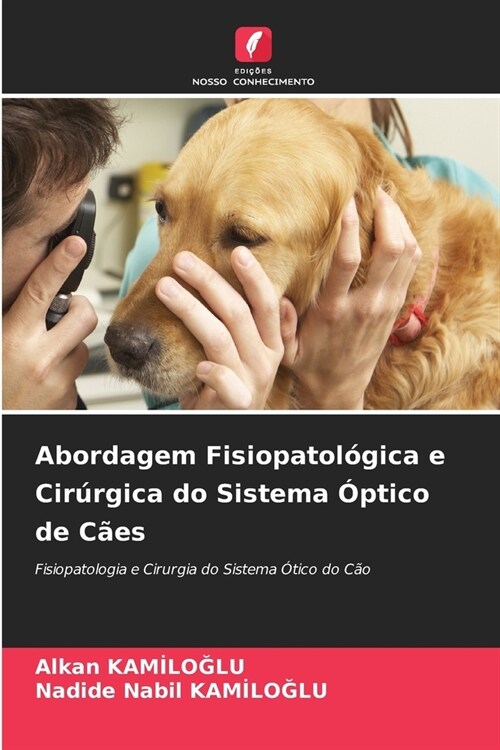 Abordagem Fisiopatol?ica e Cir?gica do Sistema ?tico de C?s (Paperback)