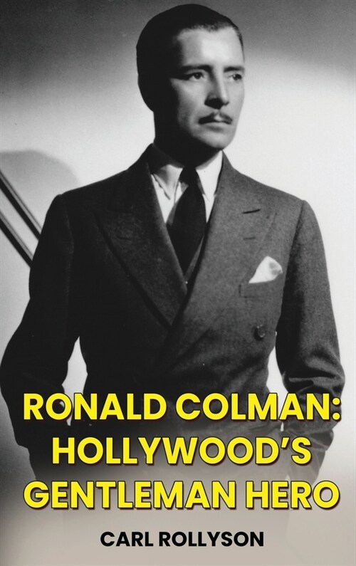 Ronald Colman (hardback): Hollywoods Gentleman Hero (Hardcover)