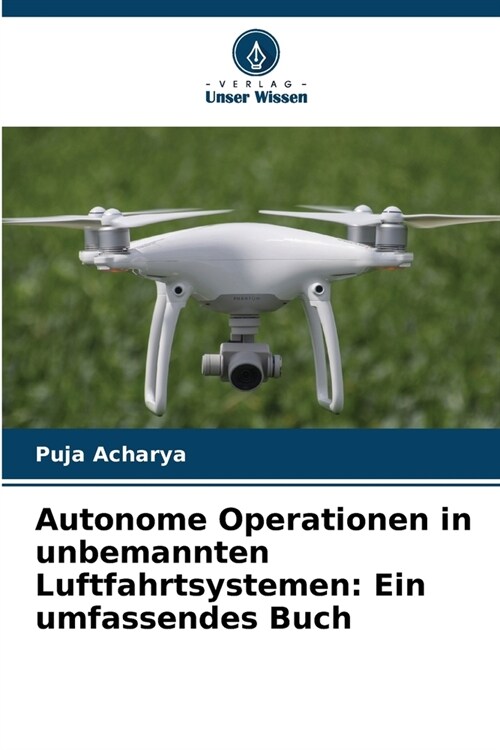 Autonome Operationen in unbemannten Luftfahrtsystemen: Ein umfassendes Buch (Paperback)