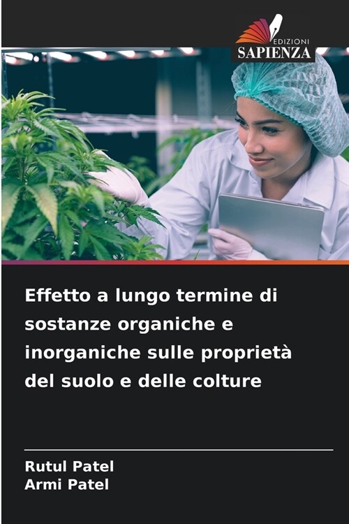 Effetto a lungo termine di sostanze organiche e inorganiche sulle propriet?del suolo e delle colture (Paperback)