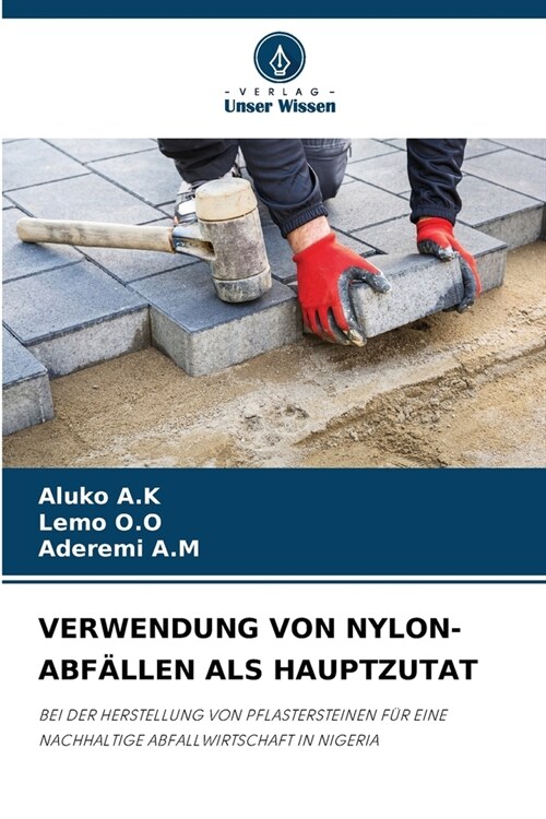 Verwendung Von Nylon-Abf?len ALS Hauptzutat (Paperback)