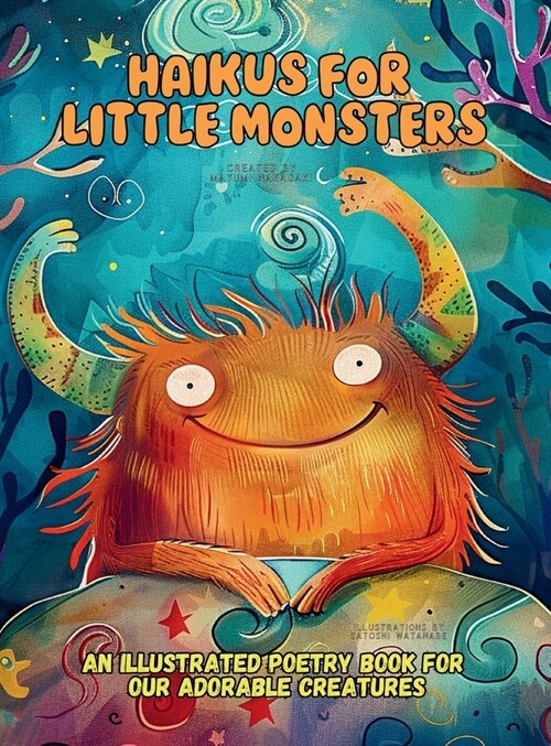 Haikus for Little Monsters: An Illustrated Poetry Book for Our Adorable Creatures Ages 3 -10 (Hardcover)