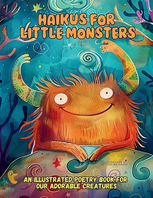 Haikus for Little Monsters: An Illustrated Poetry Book for Our Adorable Creatures Ages 3 -10 (Paperback)