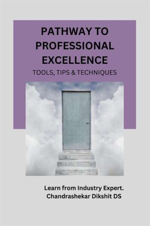 Pathway to Professional Excellence: Tools, Tips & Techniques (Paperback)