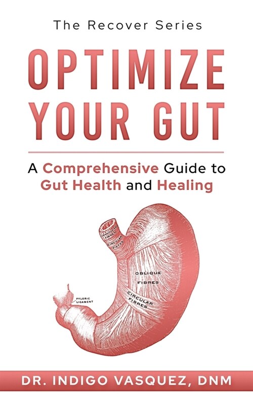 Optimize Your Gut: A Comprehensive Guide to Gut Health and Healing (Paperback)