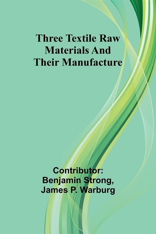 Three textile raw materials and their manufacture (Paperback)