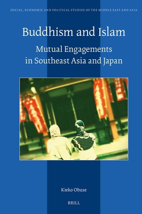 Buddhism and Islam: Mutual Engagements in Southeast Asia and Japan (Hardcover)