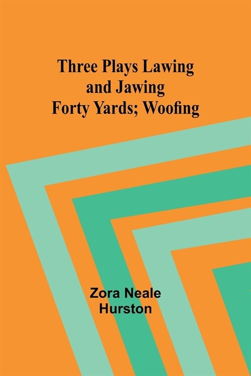 Three Plays Lawing and Jawing; Forty Yards; Woofing (Paperback)