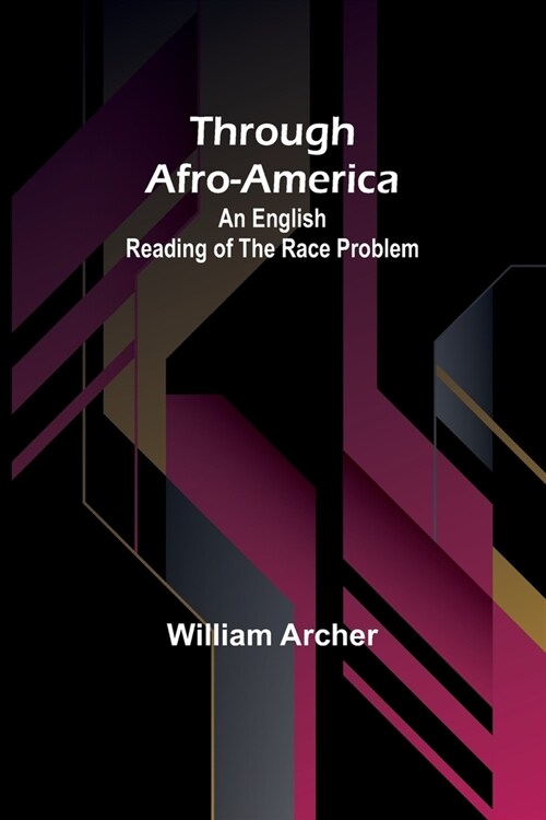 Through Afro-America: An English Reading of the Race Problem (Paperback)