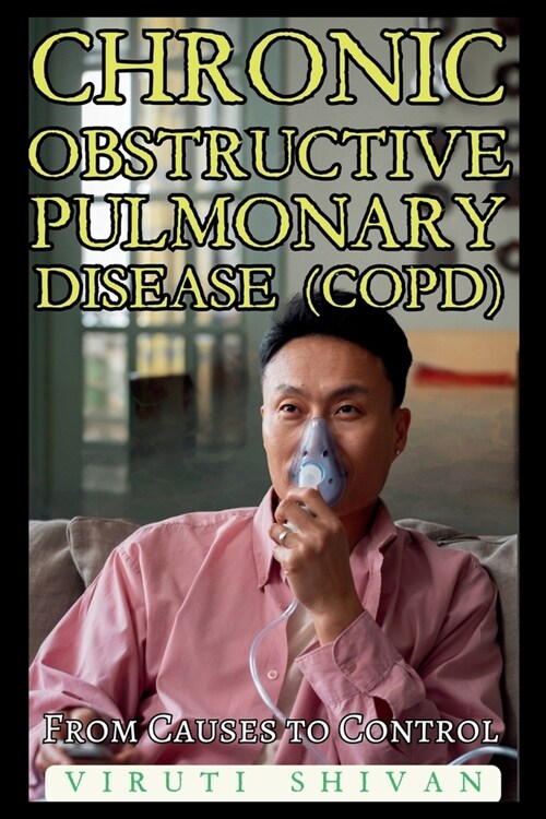 Chronic Obstructive Pulmonary Disease (COPD) - From Causes to Control (Paperback)