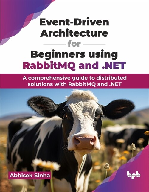 Event-Driven Architecture for Beginners Using Rabbitmq and .Net: A Comprehensive Guide to Distributed Solutions with Rabbitmq and .Net (Paperback)