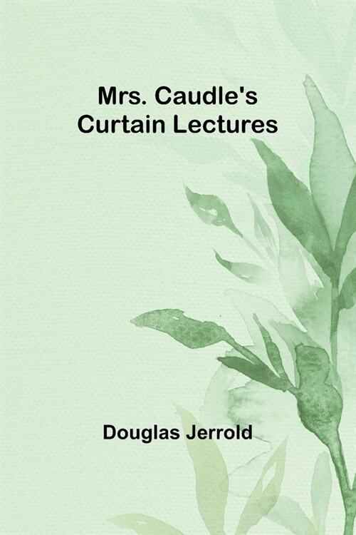 Mrs. Caudles Curtain Lectures (Paperback)