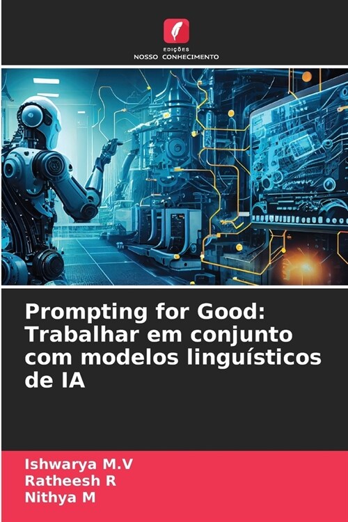 Prompting for Good: Trabalhar em conjunto com modelos lingu?ticos de IA (Paperback)