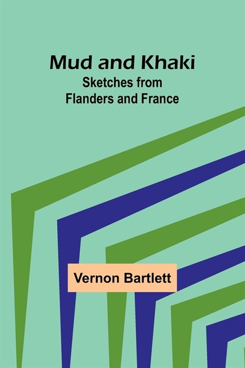 Mud and Khaki: Sketches from Flanders and France (Paperback)