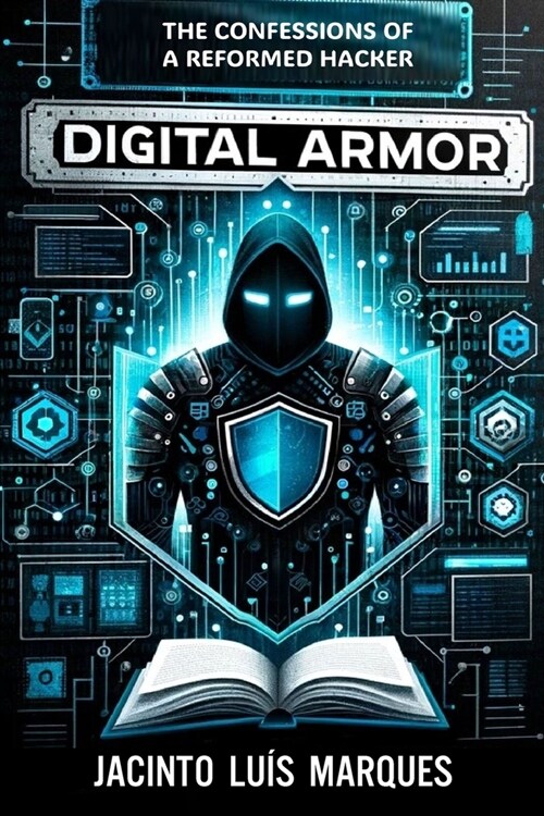 Digital Armor: The Confessions of a Reformed Hacker (Paperback)