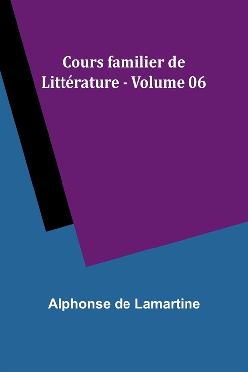 Cours familier de Litt?ature - Volume 06 (Paperback)