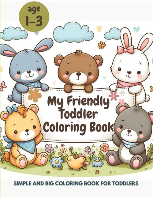 My Friendly Toddler Coloring Book: Simple and Big Coloring Book for Toddlers, My First Coloring Book for Toddlers 1-3 Years Old (Paperback)