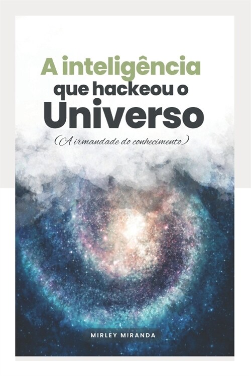 A Intelig?cia Que Hackeou O Universo: A Irmandade Do Conhecimento (Paperback)