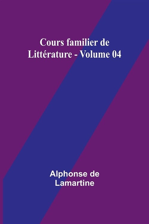 Cours familier de Litt?ature - Volume 04 (Paperback)