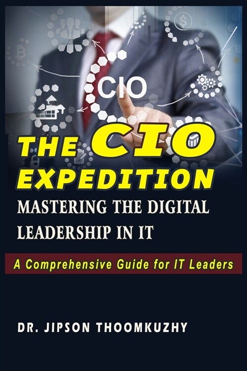 The CIO Expedition: Mastering the Digital Leadership in It (Paperback)