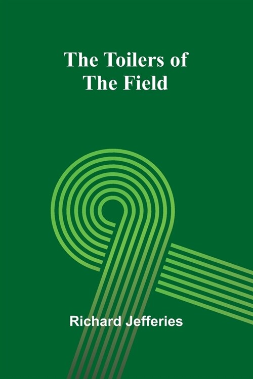 The Toilers of the Field (Paperback)